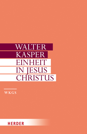 Einheit in Jesus Christus von Kasper,  Walter