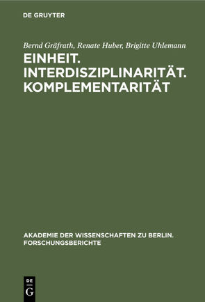 Einheit. Interdisziplinarität. Komplementarität von Gräfrath,  Bernd, Huber,  Renate, Uhlemann,  Brigitte