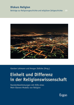 Einheit und Differenz in der Religionswissenschaft von Jödicke,  Ansgar, Lehmann,  Karsten