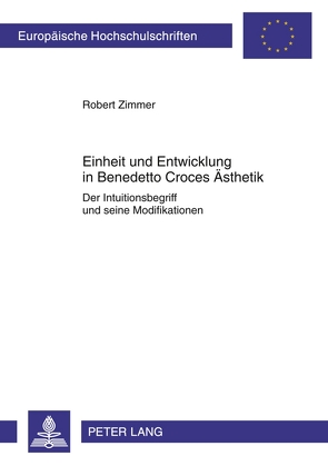 Einheit und Entwicklung in Benedetto Croces Ästhetik von Zimmer,  Robert