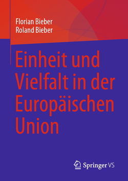 Einheit und Vielfalt in der Europäischen Union von Bieber,  Florian, Bieber,  Roland