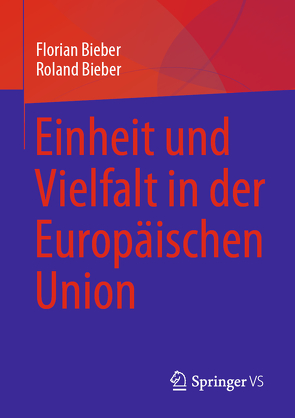 Einheit und Vielfalt in der Europäischen Union von Bieber,  Florian, Bieber,  Roland