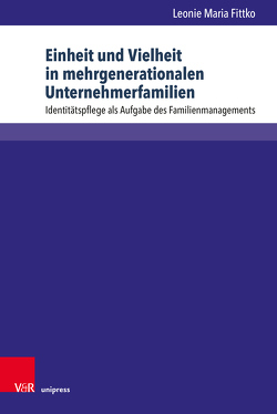 Einheit und Vielheit in mehrgenerationalen Unternehmerfamilien von Fittko,  Leonie Maria