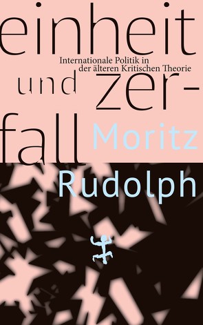 Einheit und Zerfall von Rudolph,  Moritz