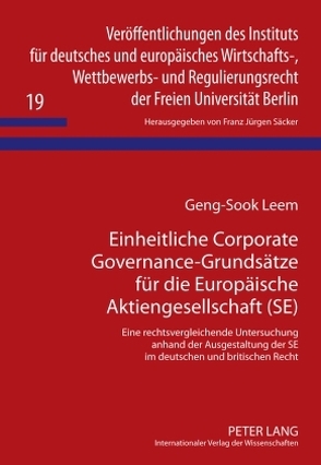 Einheitliche Corporate Governance-Grundsätze für die Europäische Aktiengesellschaft (SE) von Leem,  Geng-Sook