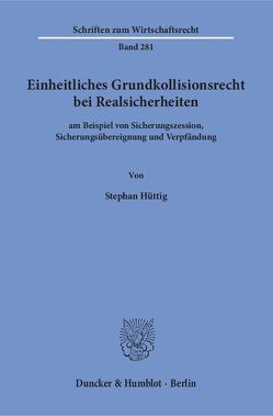 Einheitliches Grundkollisionsrecht bei Realsicherheiten von Hüttig,  Stephan