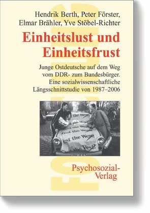 Einheitslust und Einheitsfrust von Berth,  Hendrik, Brähler,  Elmar, Förster,  Peter, Stöbel-Richter,  Yve