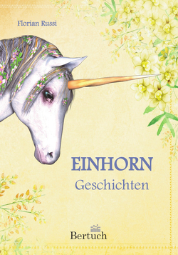 Einhorn-Geschichten von Russi,  Florian