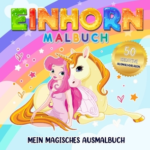 Einhorn Malbuch Mein magisches Ausmalbuch – Für Mädchen ab 4 Jahren. von Collection,  S & L Creative