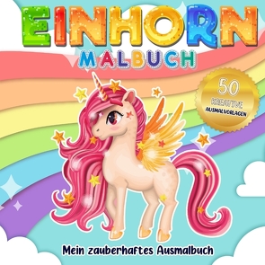 Einhorn Malbuch Mein zauberhaftes Ausmalbuch – Für Mädchen ab 4 Jahren. von Collection,  S & L Creative