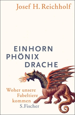 Einhorn, Phönix, Drache von Reichholf,  Josef H.