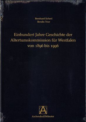 Einhundert Jahre Geschichte der Altertumskommission für Westfalen von 1896 bis 1996 von Sicherl,  Bernhard, Trier,  Bendix