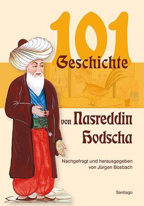 Einhundertundeine Geschichte von Nasreddin Hodscha von Bosbach,  Jürgen, Kamali,  Arya M