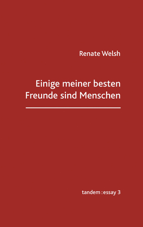 Einige meiner besten Freunde sind Menschen von Welsh,  Renate