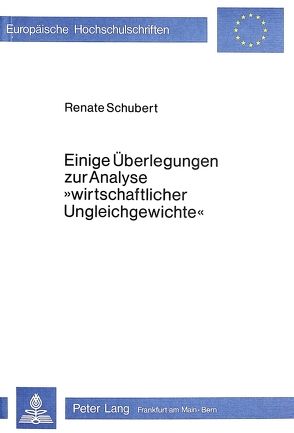 Einige Überlegungen zur Analyse «wirtschaftlicher Ungleichgewichte» von Schubert,  Renate