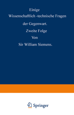 Einige Wissenschaftlich-technische Fragen der Gegenwart von Siemens,  William