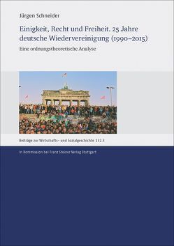 Einigkeit, Recht und Freiheit. 25 Jahre deutsche Wiedervereinigung (1990–2015) von Schneider,  Jürgen