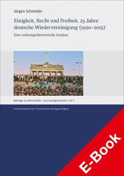 Einigkeit, Recht und Freiheit. 25 Jahre deutsche Wiedervereinigung (1990–2015) von Schneider,  Jürgen