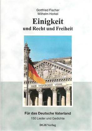 Einigkeit und Recht und Freiheit von Fischer,  Gottfried, Horkel,  Wilhelm