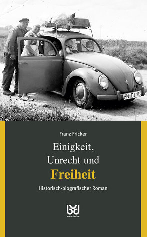 Einigkeit, Unrecht und Freiheit, Band 3 von Biberacher Verlagsdruckerei GmbH & Co. KG, Fricker,  Franz