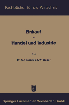 Einkauf in Handel und Industrie von Raasch,  Karl, Weber,  Friedrich Wilhelm