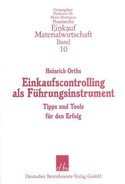 Einkaufscontrolling als Führungsinstrument. von Orths,  Heinrich