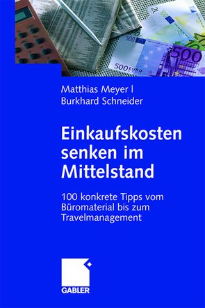 Einkaufskosten senken im Mittelstand von Meyer,  Matthias, Schneider,  Burkhard