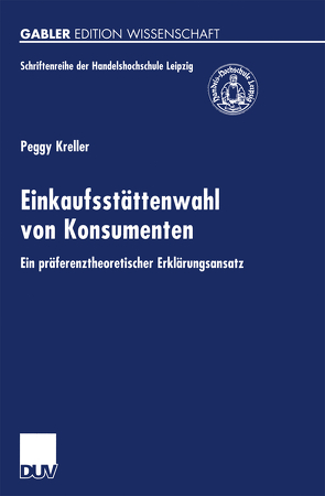 Einkaufsstättenwahl von Konsumenten von Kreller,  Peggy