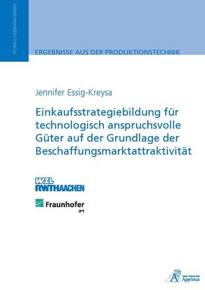 Einkaufsstrategiebildung für technologisch anspruchsvolle Güter auf der Grundlage der Beschaffungsmarktattraktivität von Essig-Kreysa,  Jennifer