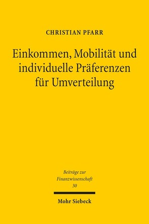 Einkommen, Mobilität und individuelle Präferenzen für Umverteilung von Pfarr,  Christian