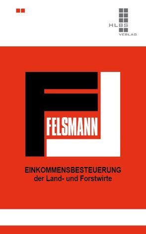 Einkommensbesteuerung der Land- und Forstwirte von Felsmann,  Willi, Giere,  Hans-Wilhelm, König,  Jürgen, Muser,  Stefan, Pape,  Manfred, Wiegand,  Steffen