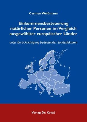 Einkommensbesteuerung natürlicher Personen im Vergleich ausgewählter europäischer Länder von Weißmann,  Carmen