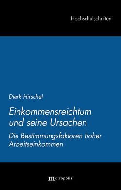 Einkommensreichtum und seine Ursachen von Hirschel,  Dierk