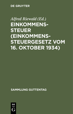 Einkommenssteuer (Einkommenssteuergesetz vom 16. Oktober 1934) von Riewald,  Alfred