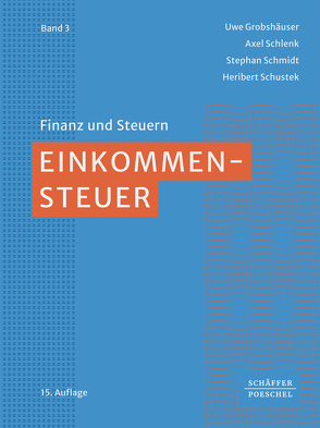 Einkommensteuer von Grobshäuser,  Uwe, Schlenk,  Axel, Schmidt,  Stephan, Schustek,  Heribert