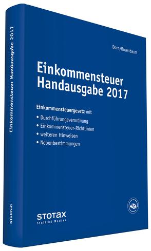 Einkommensteuer Handausgabe 2017 von Dorn,  Eckhard, Rosenbaum,  Gerlinde