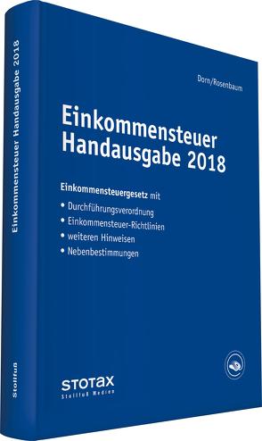 Einkommensteuer Handausgabe 2018 von Dorn,  Eckhard, Rosenbaum,  Gerlinde