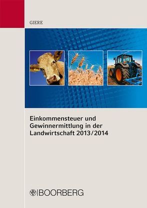 Einkommensteuer und Gewinnermittlung in der Landwirtschaft 2013/2014 von Giere,  Hans-Wilhelm