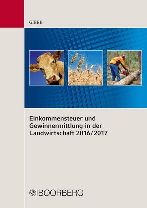 Einkommensteuer und Gewinnermittlung in der Landwirtschaft 2016/2017 von Giere,  Hans-Wilhelm
