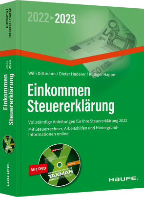 Einkommensteuererklärung 2022/2023 – inkl. DVD von Dittmann,  Willi, Haderer,  Dieter, Happe,  Rüdiger