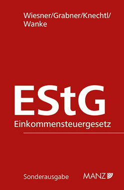 Einkommensteuergesetz EStG von Grabner,  Roland, Knechtl,  Markus, Wanke,  Rudolf, Wiesner,  Werner
