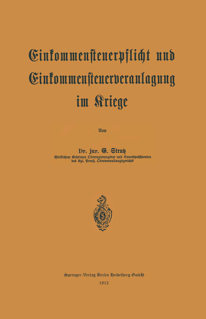 Einkommensteuerpflicht und Einkommensteuerveranlagung im Kriege von Strutz,  G.