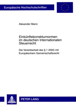 Einkünftekorrekturnormen im deutschen Internationalen Steuerrecht von Mann,  Alexander