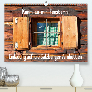 Einladung auf die Salzburger Almhütten (Premium, hochwertiger DIN A2 Wandkalender 2020, Kunstdruck in Hochglanz) von Kramer,  Christa