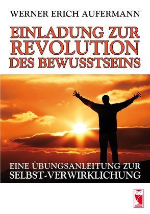 Einladung zur Revolution des Bewusstseins von Aufermann,  Werner Erich