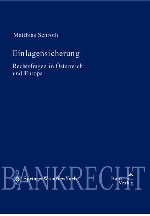 Einlagensicherung Rechtsfragen in Österreich und Europa von Schroth,  Matthias