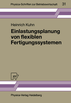 Einlastungsplanung von flexiblen Fertigungssystemen von Kuhn,  Heinrich