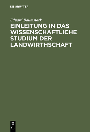 Einleitung in das wissenschaftliche Studium der Landwirthschaft von Baumstark,  Eduard