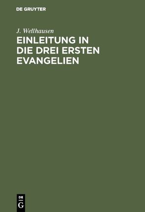 Einleitung in die drei ersten Evangelien von Wellhausen,  J.