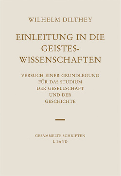 Einleitung in die Geisteswissenschaften von Dilthey,  Wilhelm, Groethuysen,  Bernhard